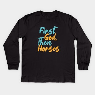 First God Then Horses Kids Long Sleeve T-Shirt